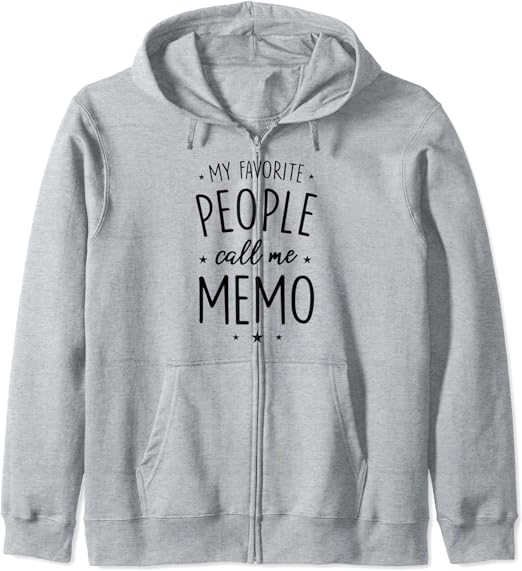 Memo Gift My Favorite People Call Me Memo Zip Hoodie